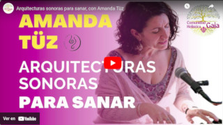 Amanda Tüz Arquitecturas sonoras para sanar - Comunidad Holística